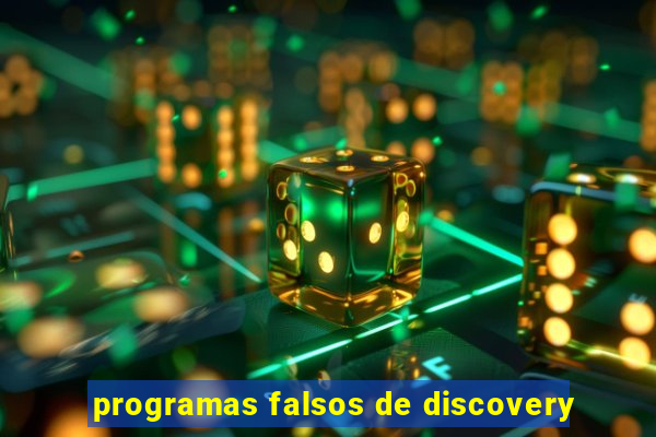 programas falsos de discovery